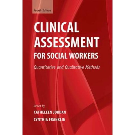 Clinical Assessment for Social Workers : Quantitative and Qualitative (Best Practices In Quantitative Methods)
