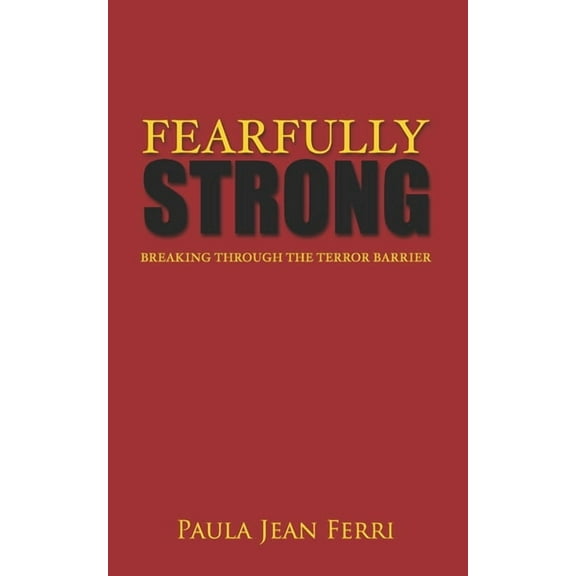 Strong: Fearfully Strong: Breaking Through the Terror Barrier (Paperback)