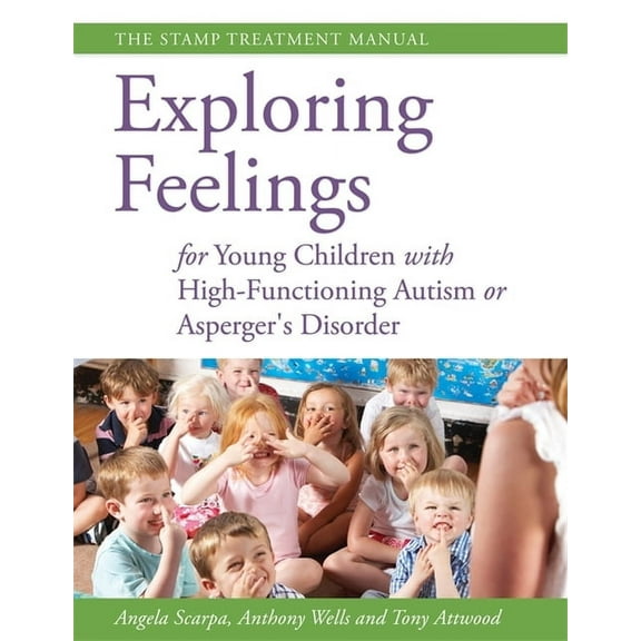 Exploring Feelings for Young Children with High-Functioning Autism or Asperger's Disorder: The STAMP Treatment Manual, (Paperback)