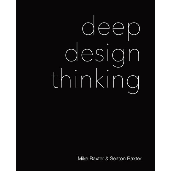 Deep Design Thinking, (Paperback)