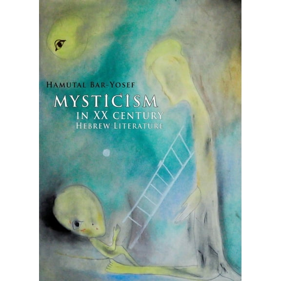 Israel: Society, Culture, and History Mysticism in Twentieth-Century Hebrew Literature, (Hardcover)