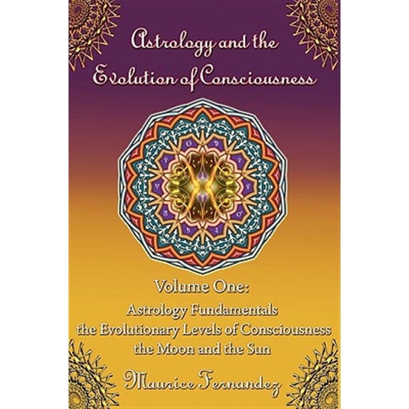 Pre-Owned Astrology and the Evolution of Consciousness-Volume 1: Astrology Fundamentals (Paperback) 0615296548 9780615296548