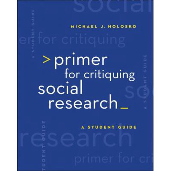 Pre-Owned Primer for Critiquing Social Research: A Student Guide (Paperback) 0495007749 9780495007746