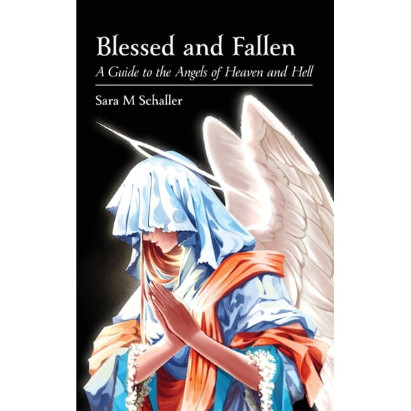 Blessed and Fallen: A Guide to the Angels of Heaven and Hell, (Hardcover)