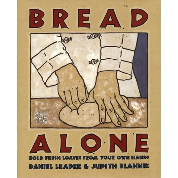 Bread Alone: Bold Fresh, (Hardcover)