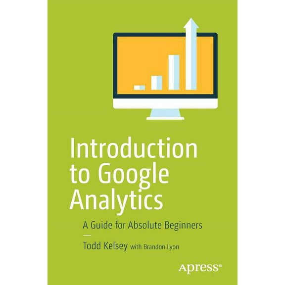 Introduction to Google Analytics: A Guide for Absolute Beginners (Paperback)