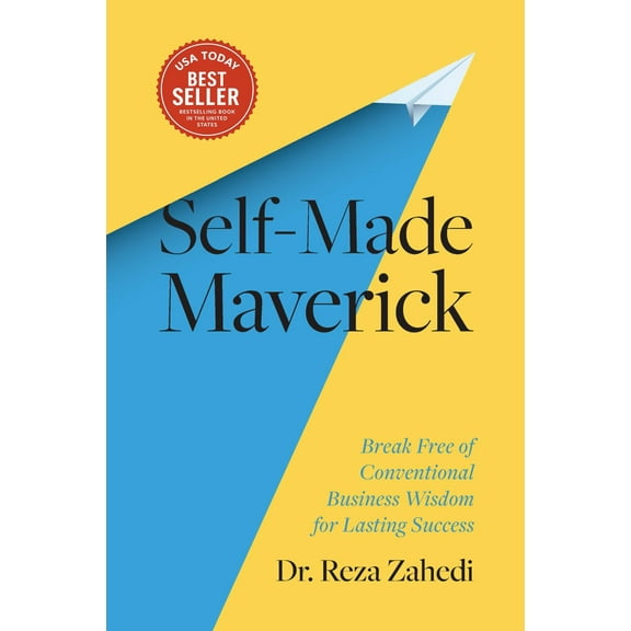 Self-Made Maverick: Break Free of Conventional Business Wisdom for Lasting Success (Hardcover)