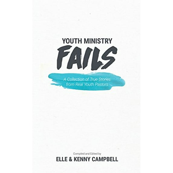 Pre-Owned Youth Ministry Fails: A Collection of True Stories from Real Youth Pastors (Paperback) 0692984852 9780692984857
