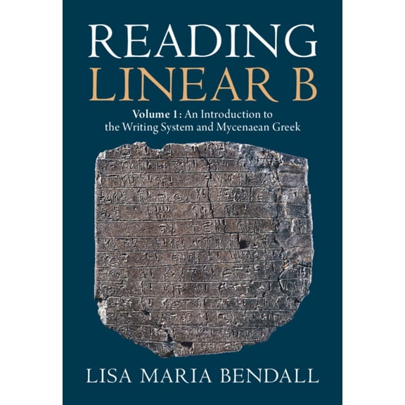 Reading Linear B: Volume 1, an Introduction to the Writing System and Mycenaean Greek, (Paperback)