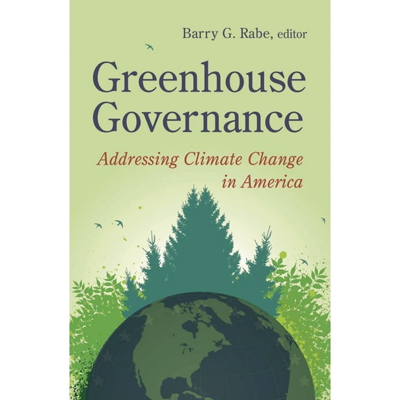 Greenhouse Governance: Addressing Climate Change in America, (Paperback)