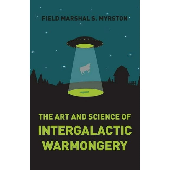 The Art and Science of Intergalactic Warmongery (Paperback)