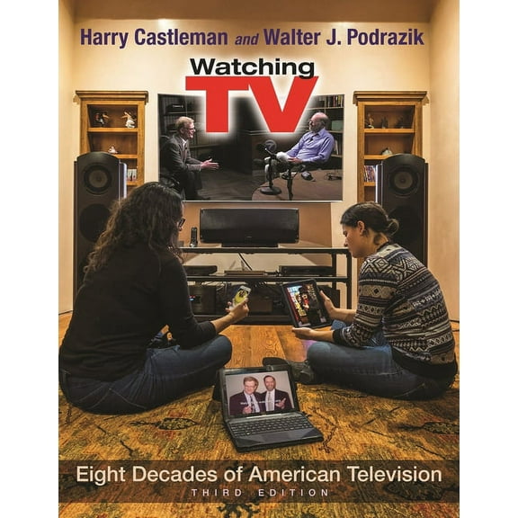 Television and Popular Culture Watching TV: Eight Decades of American Television, Third Edition, (Paperback)