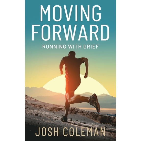 Moving Forward: Running With Grief, (Paperback)