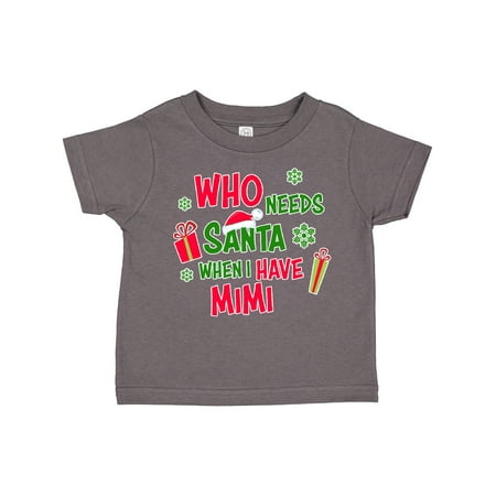 

Inktastic Who Needs Santa when I Have MiMi Gift Toddler Boy or Toddler Girl T-Shirt