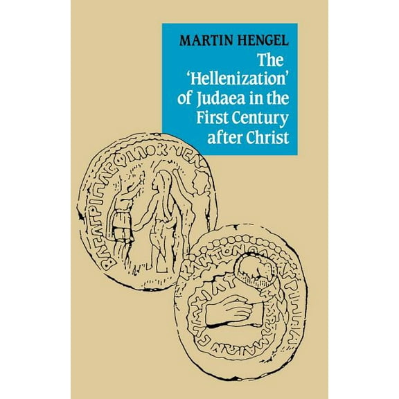 The 'Hellenization' of Judaea in the First Century After Christ, (Paperback)