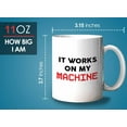 thumbnail image 6 of Progammer Mug White 11oz - It Works On My Machine - Tech Progammer Computer Engineer Coding Mechanical Electrical, 6 of 7
