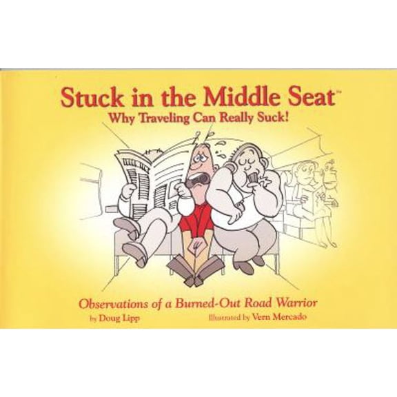 Pre-Owned Stuck in the Middle Seat: Why Traveling Can Really Suck! (Paperback) 0970764839 9780970764836