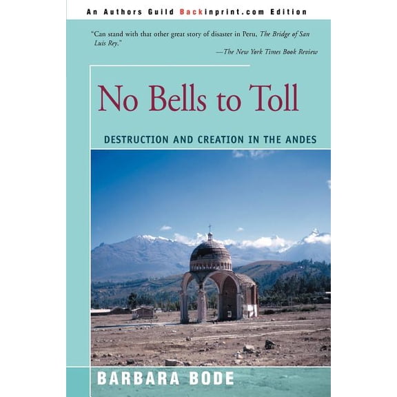 No Bells to Toll: Destruction and Creation in the Andes, (Paperback)