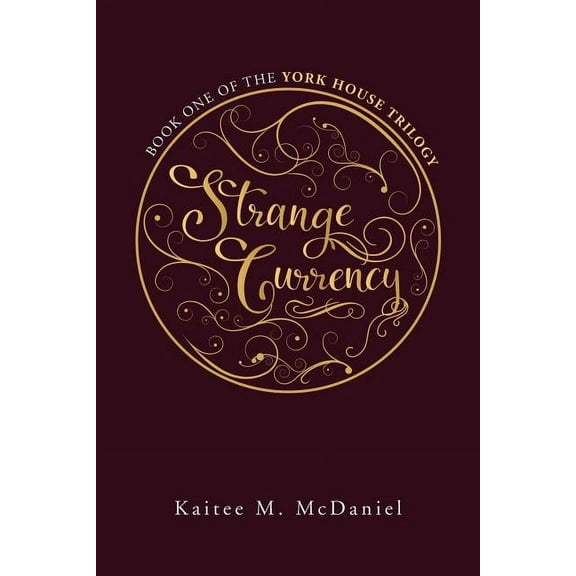 Strange Currency: Book One of the York House Trilogy (Paperback) 1546225994 9781546225997