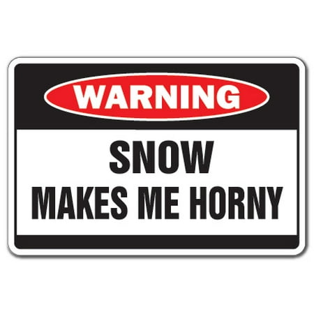 SNOW MAKES ME HORNY Warning Decal winter white cold skiing skating (Best Way To Make Wife Horny)