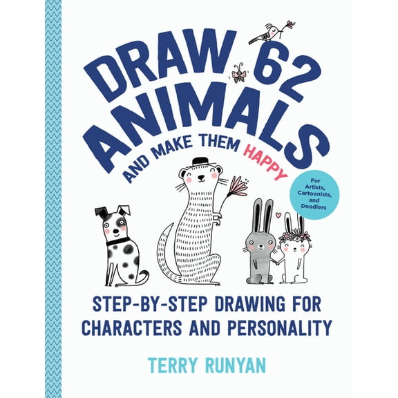 Draw 62 Draw 62 Animals and Make Them Happy: Step-By-Step Drawing for Characters and Personality - For Artists, Cartoonists, and, Book 4, (Paperback)