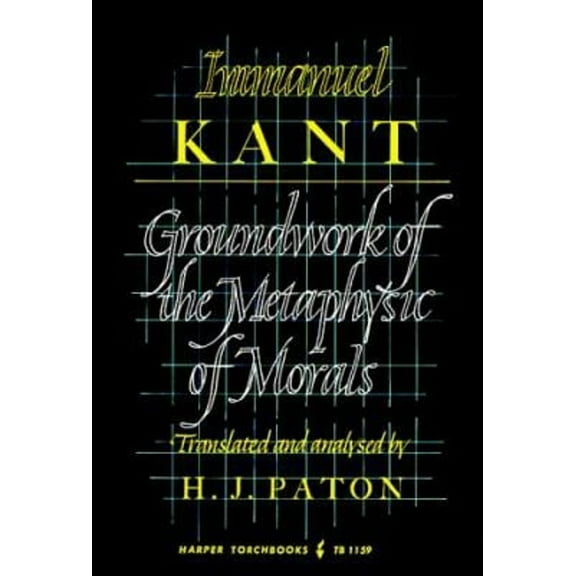 Pre-Owned The Groundwork of the Metaphysics of Morals (Paperback) by Immanuel Kant, H J Paton, Herbert J Paton