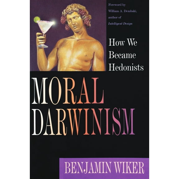 Moral Darwinism: How We Became Hedonists, (Paperback)