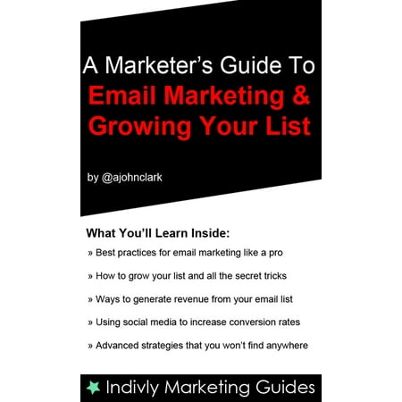 Marketers Guide To Email Marketing and Growing Your Email List - (Best Email Marketing Lists)