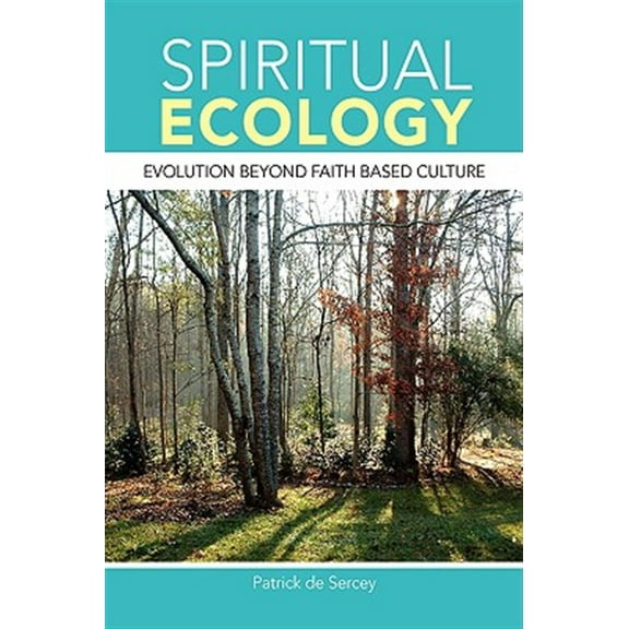 Spiritual Ecology : Evolution Beyond Faith Based Culture