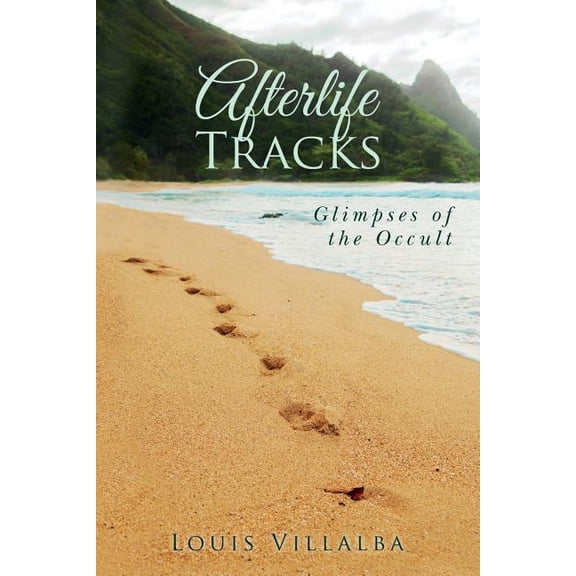 Afterlife Tracks: Glimpses of the Occult, (Paperback)