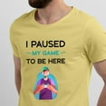 thumbnail image 2 of Greenyef Graphics I Paused My Game to Be Here Video Gamer Gift for Men Teenagers Gaming Funny Graphic T-Shirt Style-21 (Cornsilk, Medium), 2 of 6