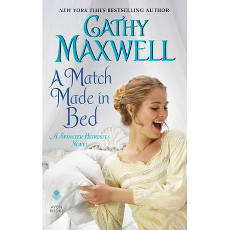 A Match Made in Bed : A Spinster Heiresses Novel (Top Ten Best Romance Novels)