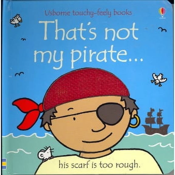 That's Not My Pirate...(Usborne Touchy-Feely Books)
