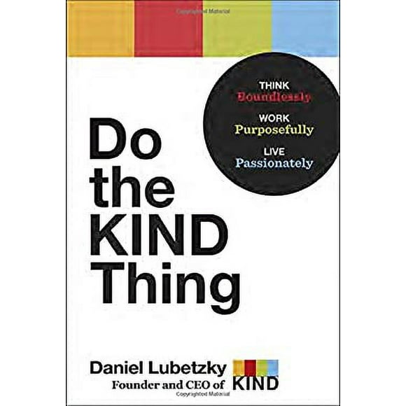 Do the Kind Thing : Think Boundlessly, Work Purposefully, Live Passionately 9780553393248 Used / Pre-owned