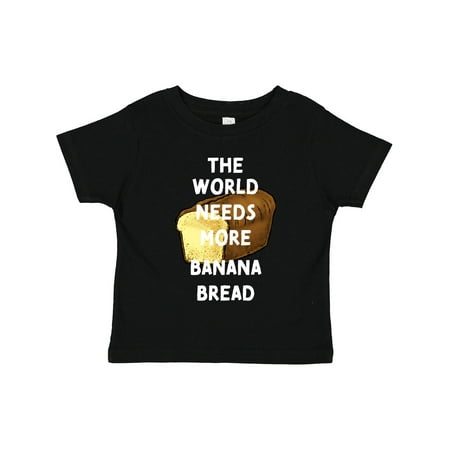 

Inktastic The World Needs More Banana Bread Gift Toddler Boy or Toddler Girl T-Shirt