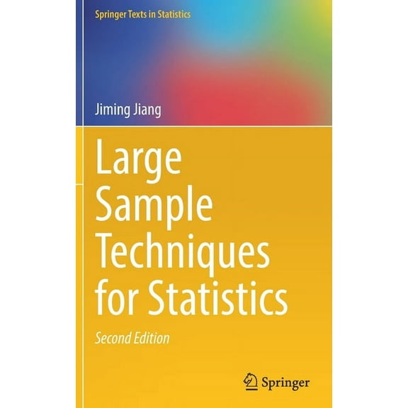 Springer Texts in Statistics Large Sample Techniques for Statistics, (Hardcover)