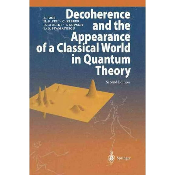 Decoherence and the Appearance of a Classical World in Quantum Theory (Paperback)