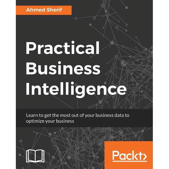 Practical Business Intelligence, (Paperback)