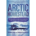 thumbnail image 2 of Arctic Homestead: The True Story of One Family's Survival and Courage in the Alaskan Wilds, (Paperback), 2 of 2