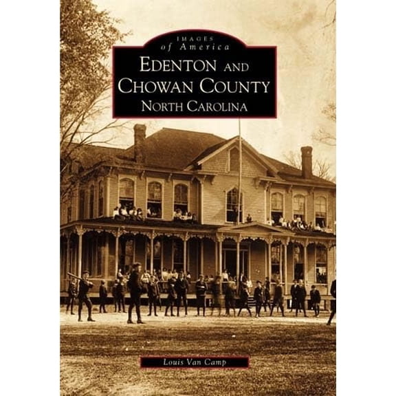 Pre-Owned Edenton and Chowan County, North Carolina (Images of America (Arcadia Publishing)) Paperback