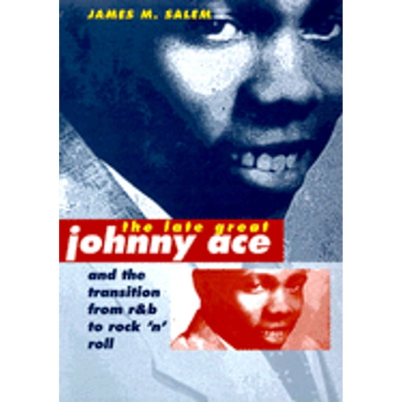 Pre-Owned The Late, Great Johnny Ace and the Transition from R&B to Rock'n'Roll (Hardcover) 0252024443 9780252024443
