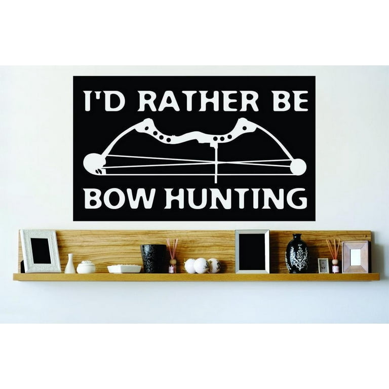 Custom Wall Decal Sticker : Rather Be Bow Hunting Hunter Quote Bow