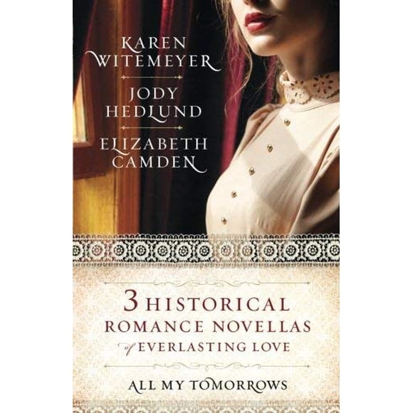 All My Tomorrows: Three Historical Romance Novellas of Everlasting Love