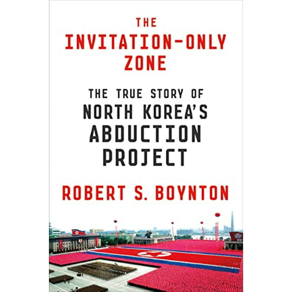 Pre-Owned The Invitation-Only Zone: The True Story of North Korea's Abduction Project (Hardcover) 0374175845 9780374175849