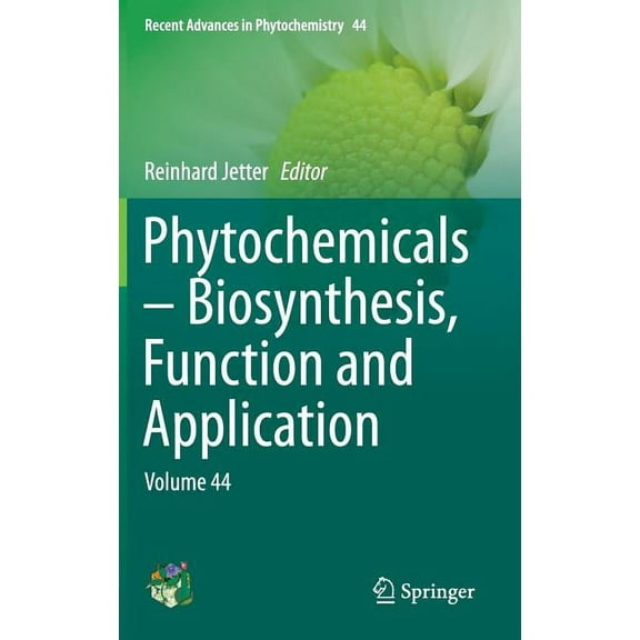 Recent Advances in Phytochemistry Phytochemicals - Biosynthesis, Function and Application: Volume 44, Book 44, (Hardcover)