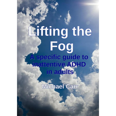 Lifting the Fog: A specific guide to inattentive ADHD in adults - (Best Medication For Adhd Inattentive)