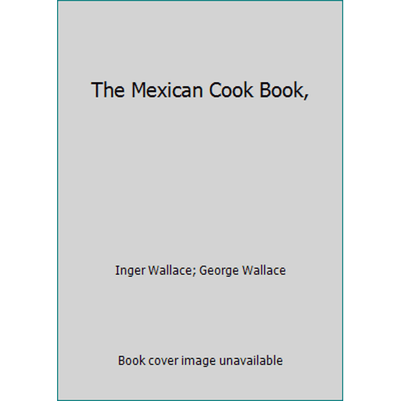 Pre-Owned The Mexican Cook Book, (Paperback) 0911954163 9780911954166