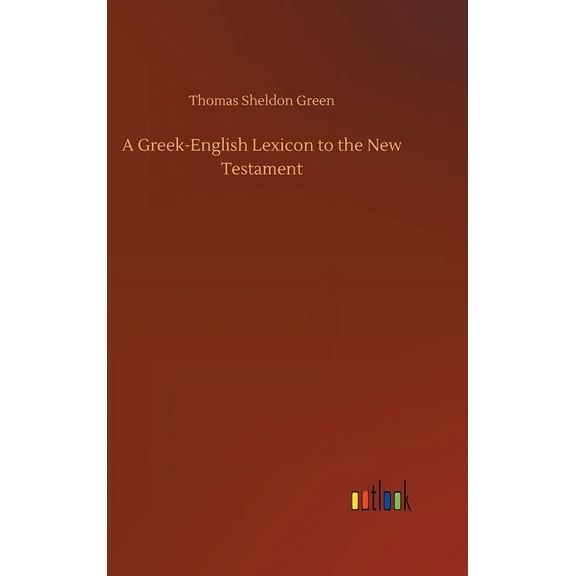 A Greek-English Lexicon to the New Testament (Hardcover)