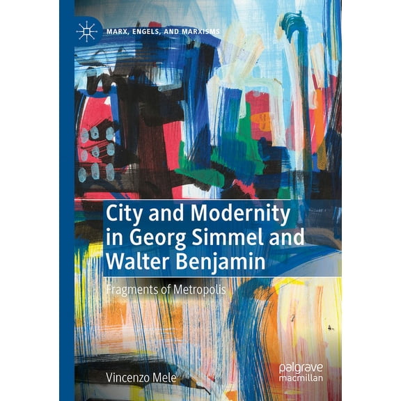City and Modernity in Georg Simmel and Walter Benjamin: Fragments of Metropolis, (Paperback)