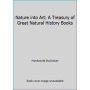 Nature into Art: A Treasury of Great Natural History Books [Hardcover - Used]